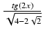 $ {\frac{{tg(2x)}}{{\sqrt{4 - 2\sqrt{2}}}}}$
