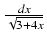 $ {\frac{{dx}}{{\sqrt{3 + 4x}}}}$