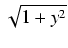 $\displaystyle \sqrt{{1 + y^2}}$