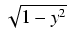 $ \sqrt{{1 - y^2}}$