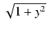 $ \sqrt{{1 + y^2}}$