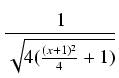 $\displaystyle {\frac{{1}}{{\sqrt{4(\frac{(x+1)^2}{4} + 1)}}}}$