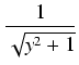 $\displaystyle {\frac{{1}}{{\sqrt{y^2 + 1}}}}$