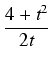 $\displaystyle {\frac{{4 + t^2}}{{2t}}}$