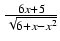 $ {\frac{{6x + 5}}{{\sqrt{6 + x - x^2}}}}$