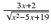 $ {\frac{{3x + 2}}{{\sqrt{x^2 - 5x + 19}}}}$