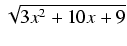 $ \sqrt{{3x^2 + 10x + 9}}$