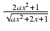 $ {\frac{{2ax^2 + 1}}{{\sqrt{ax^2 + 2x + 1}}}}$