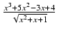 $ {\frac{{x^3 + 5x^2 - 3x + 4}}{{\sqrt{x^2 + x + 1}}}}$