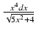 $ {\frac{{x^4 dx}}{{\sqrt{5x^2 + 4}}}}$