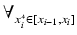 $\displaystyle \forall_{{x_i^* \in [x_{i-1}, x_i]}}^{}$