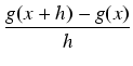 $\displaystyle {\frac{{g(x+h) - g(x)}}{{h}}}$
