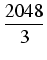 $\displaystyle {\frac{{2048}}{{3}}}$