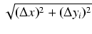 $\displaystyle \sqrt{{(\Delta x)^2 + (\Delta y_i)^2}}$