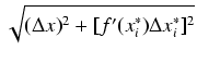$\displaystyle \sqrt{{(\Delta x)^2 + [f'(x_i^*) \Delta x_i^*]^2}}$