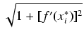 $\displaystyle \sqrt{{1 + [f'(x_i^*)]^2}}$