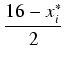 $\displaystyle {\frac{{16 - x_i^*}}{{2}}}$