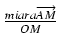 $ {\frac{{miara \overrightarrow{AM}}}{{OM}}}$