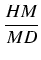 $\displaystyle {\frac{{HM}}{{MD}}}$