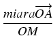 $\displaystyle {\frac{{miara \overrightarrow{OA}}}{{OM}}}$